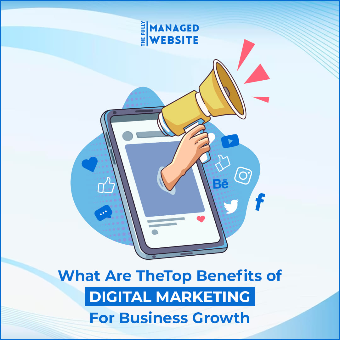 What Are The Top Benefits of Digital Marketing For Business Growth